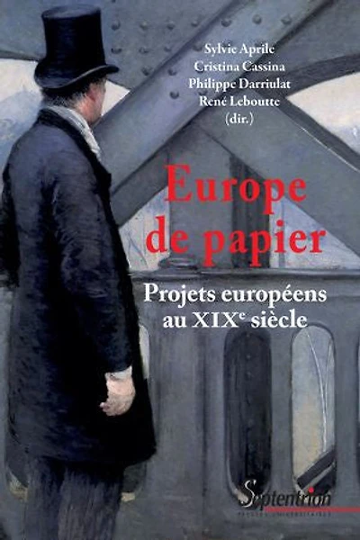 Europe de papier: Projets européens au xixe siècle