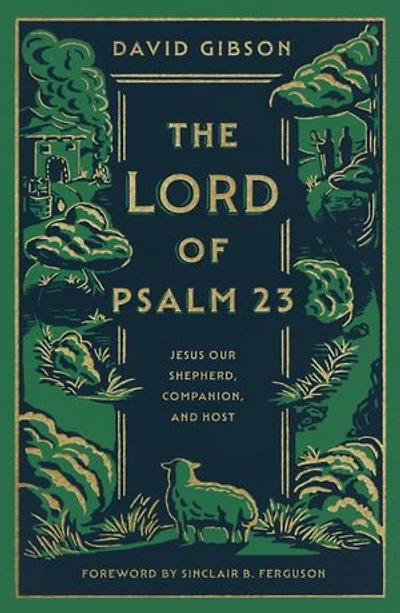 The Lord of Psalm 23 (with Study Questions): Jesus Our Shepherd, Companion, and Host