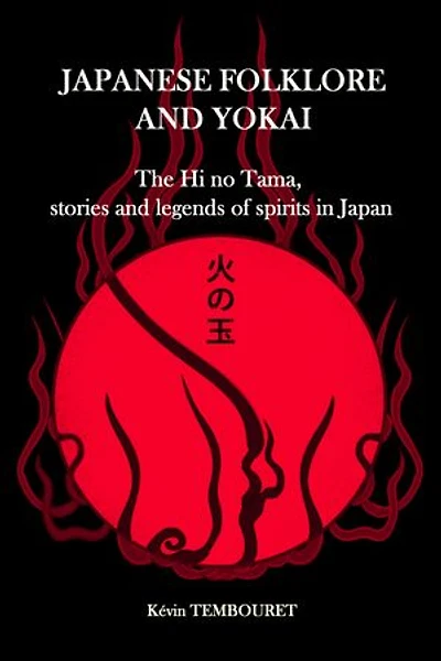 Japanese folklore and Yokai: The Hi no Tama, stories and legends of spirits in Japan