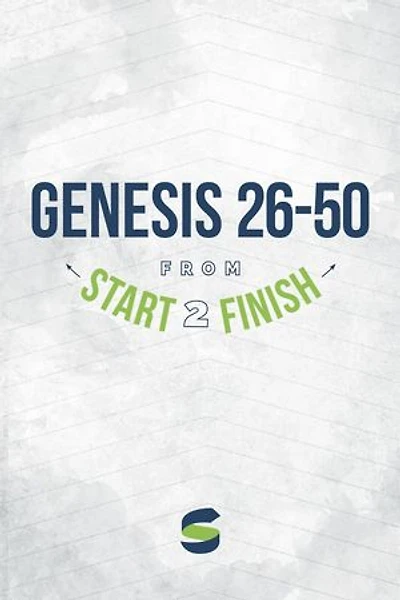 Genesis 26–50 from Start2Finish: Start2Finish Bible Studies, #2