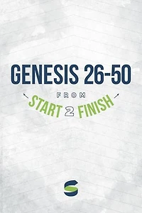 Genesis 26–50 from Start2Finish: Start2Finish Bible Studies, #2