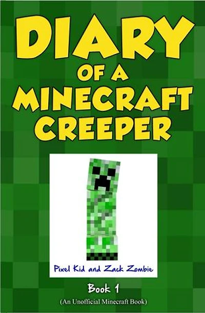 Diary of a Minecraft Creeper Book 1: Creeper Life
