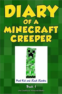 Diary of a Minecraft Creeper Book 1: Creeper Life