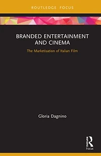 Branded Entertainment and Cinema: The Marketisation of Italian Film