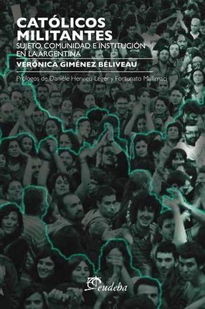Católicos militantes: Sujeto, comunidad e institución en la argentina