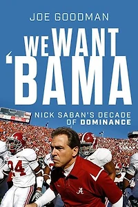 We Want Bama: A Season of Hope and the Making Nick Saban's "Ultimate Team"