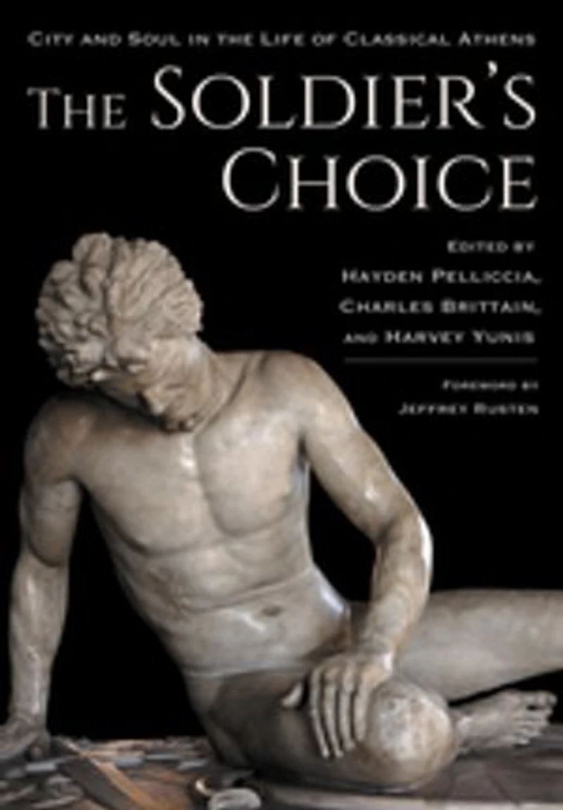 the Soldier's Choice: City and Soul Life of Classical Athens