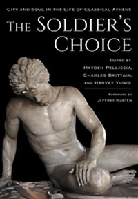 the Soldier's Choice: City and Soul Life of Classical Athens