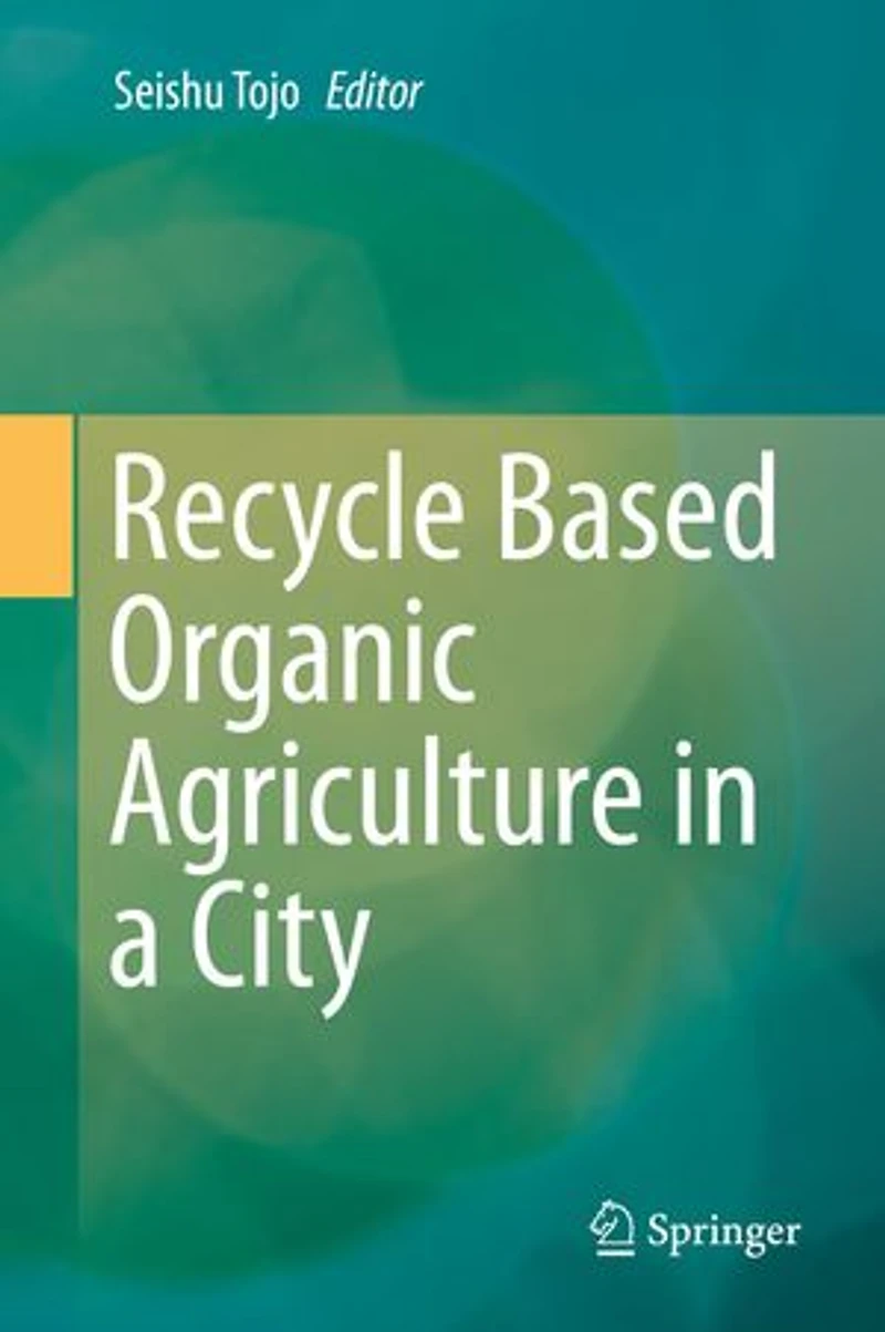 Recycle Based Organic Agriculture a City