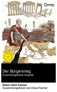 Der Bürgerkrieg (Zusammengefasste Ausgabe): Bereicherte Ausgabe. Machtkämpfe und politische Intrigen im Römischen Reich - Kriegstaktiken und Tragödie eines historischen Bürgerkriegs.