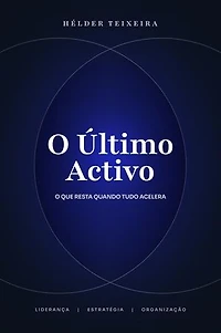 O Último Activo: O que resta quando tudo acelera.