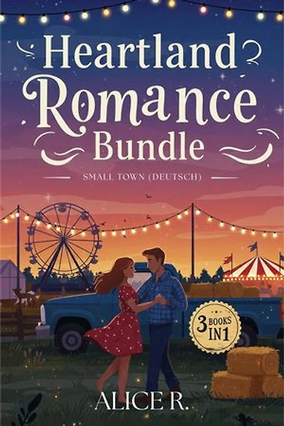Heartland Romance Bundle Deutsch (3 Bücher in 1): Kleinstadt Romanze