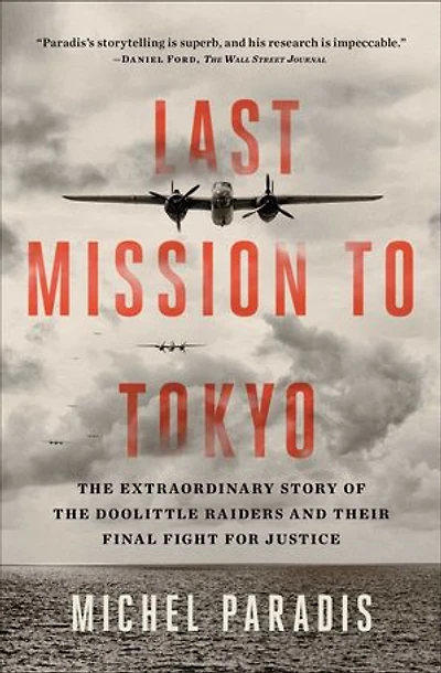 Last Mission to Tokyo: the Extraordinary Story of Doolittle Raiders and Their Final Fight for Justice