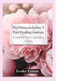 The Princess Series: 3-Part Healing Journey: Princess series, #8