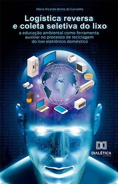 Logística reversa e coleta seletiva do lixo: a educação ambiental como ferramenta auxiliar no processo de reciclagem do lixo eletrônico doméstico