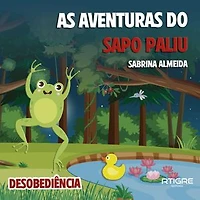 As Aventuras do Sapo Paliu: DESOBEDIÊNCIA