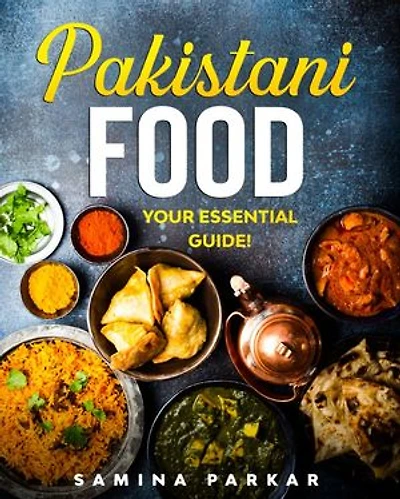 Pakistani Food: Your Essential Guide!
