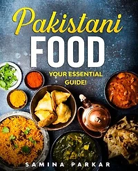 Pakistani Food: Your Essential Guide!