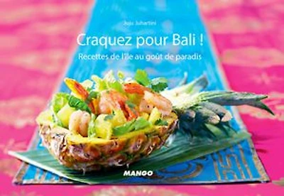 Craquez pour Bali !: 30 recettes de l'île au goût de paradis