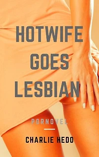 Hotwife goes Lesbian
