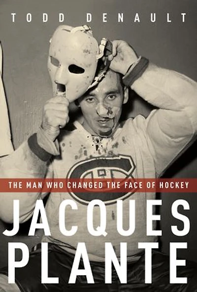 Jacques Plante: the Man Who Changed Face of Hockey