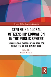 Centering Global Citizenship Education the Public Sphere: International Enactments of GCED for Social Justice and Common Good