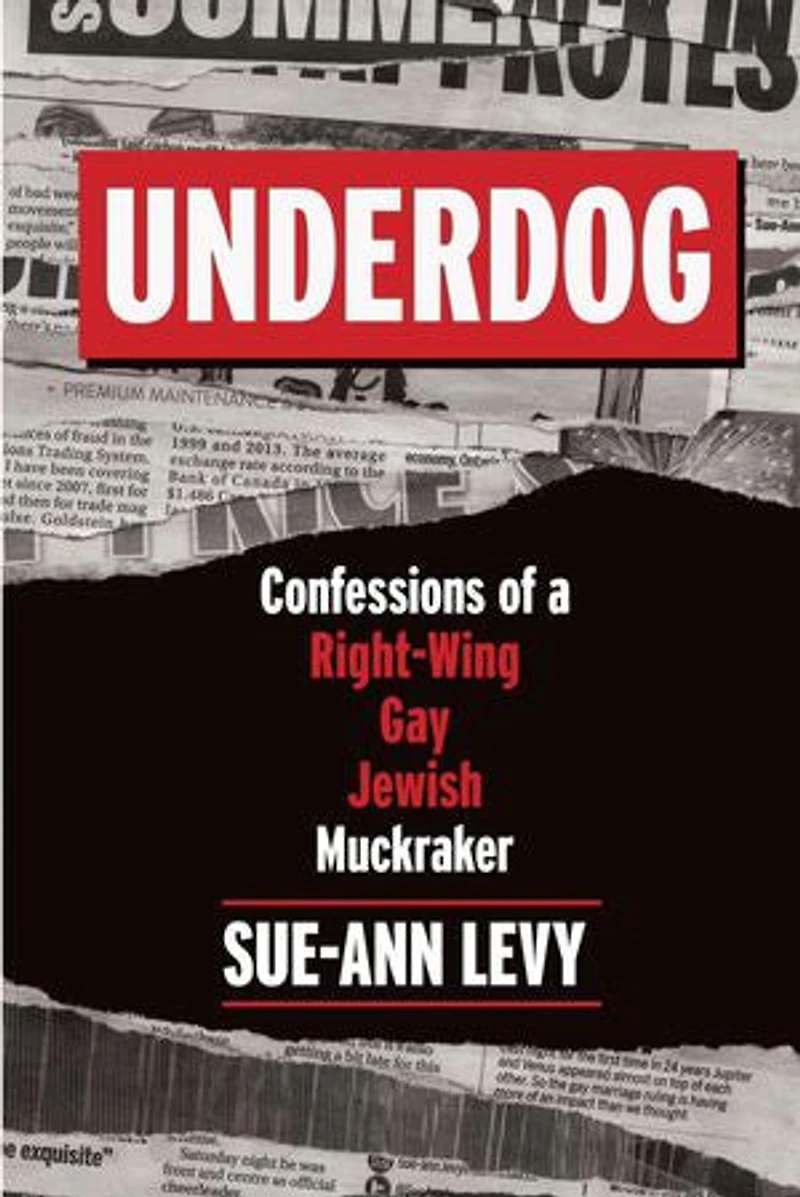 Underdog: Confessions Of A Right-wing Gay Jewish Muckraker