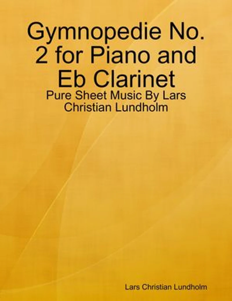 Gymnopedie No. 2 for Piano and Eb Clarinet - Pure Sheet Music By Lars Christian Lundholm