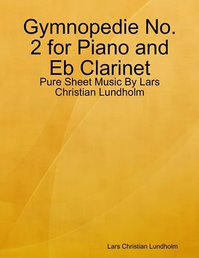 Gymnopedie No. 2 for Piano and Eb Clarinet - Pure Sheet Music By Lars Christian Lundholm