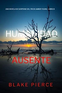 Humanidad ausente (Una novela de suspense del FBI de Amber Young - Libro 8)
