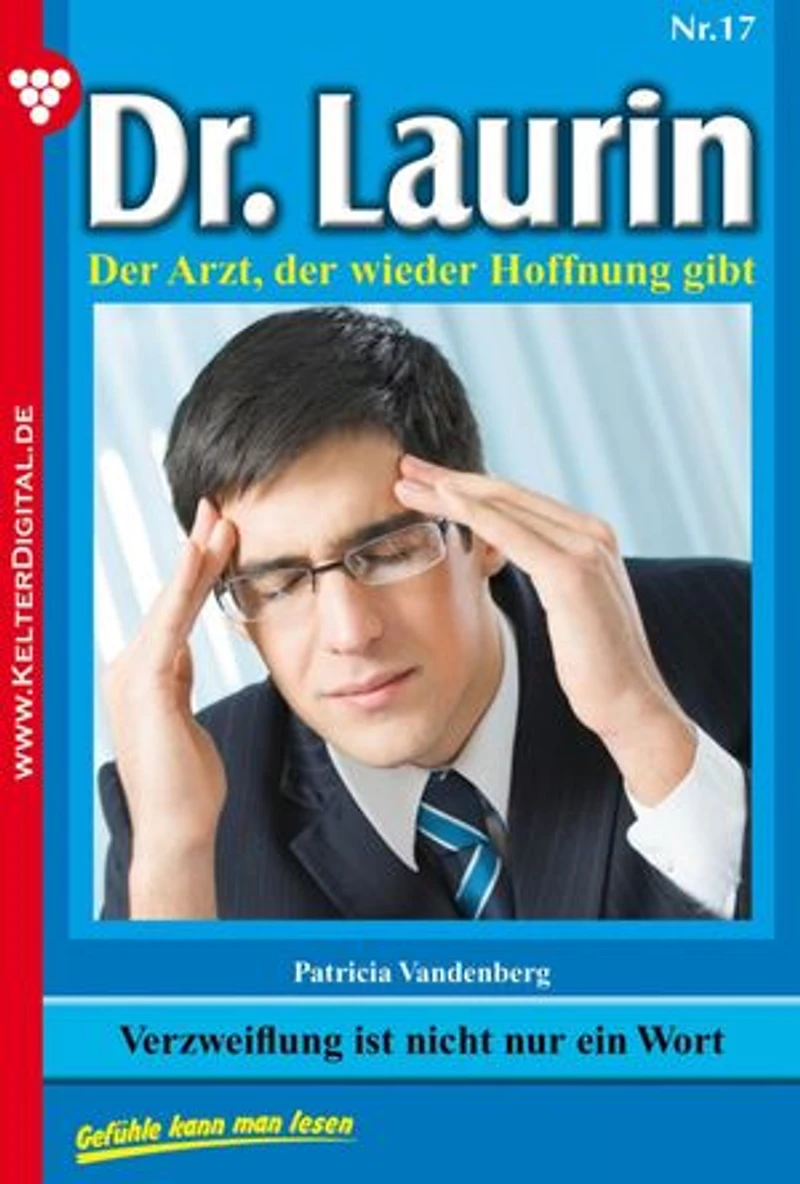 Verzweiflung ist nicht nur ein Wort: Dr. Laurin 17 – Arztroman