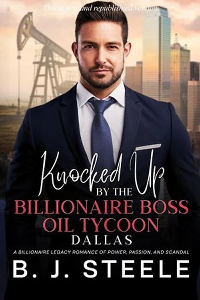 Knocked Up by the Billionaire Boss Oil Tycoon – Dallas: A Billionaire Legacy Romance of Power, Passion, and Scandal: Billionaire Boss Series, #4