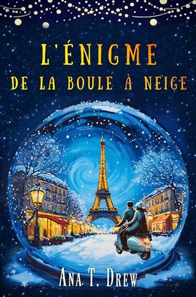 L'Enigme de la boule à neige: Un roman de Noël inspiré de la vraie «Affaire Chagall»