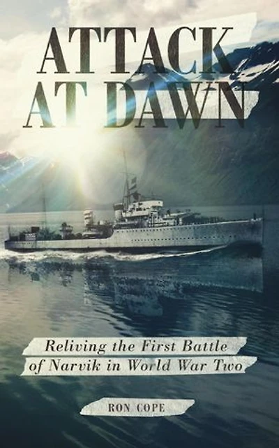 Attack at Dawn: Reliving the Battle of Narvik World War II