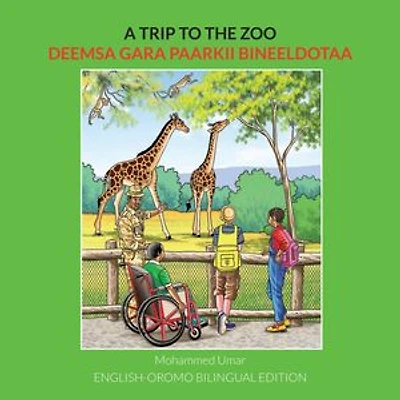 A Trip to the Zoo: English-Oromo Bilingual Edition