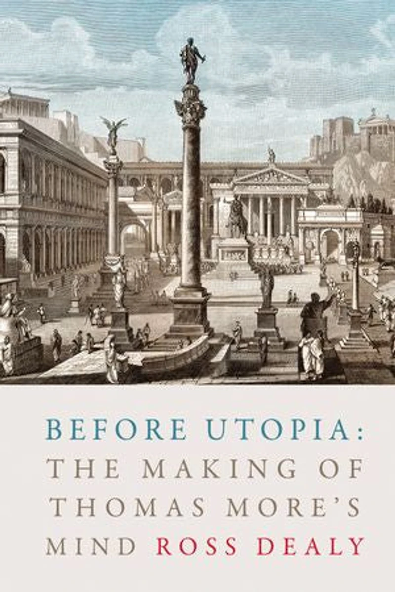 Before Utopia: The Making Of Thomas More's Mind