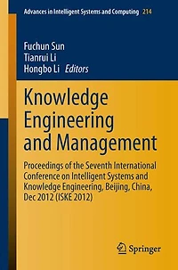 Knowledge Engineering and Management: Proceedings of the Seventh International Conference on Intelligent Systems Engineering, Beijing, China, Dec 2012 (ISKE 2012)