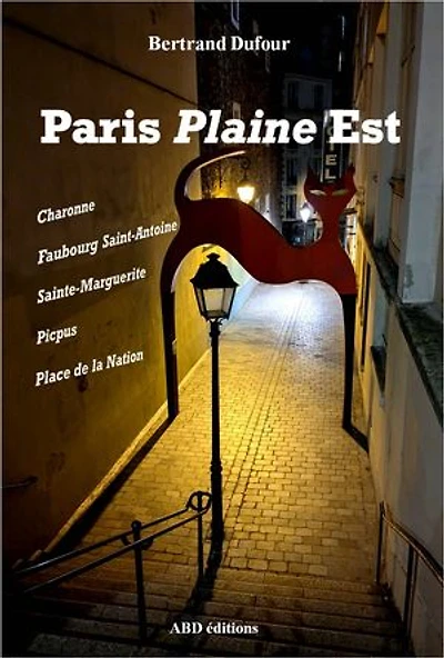 Paris Plaine Est: Charonne - Faubourg Saint-Antoine Sainte-Marguerite - Picpus - Place de la Nation
