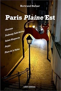 Paris Plaine Est: Charonne - Faubourg Saint-Antoine Sainte-Marguerite - Picpus - Place de la Nation