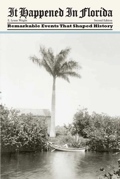 It Happened Florida: Stories of Events and People That Shaped Sunshine State History