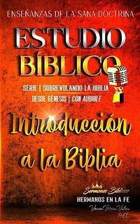 Estudio Bíblico: Sana Doctrina Cristiana: Introducción a la Biblia: Estudio Bíblico Cristiano Sobrevolando la Biblia con Enseñanzas de la Sana Doctrina