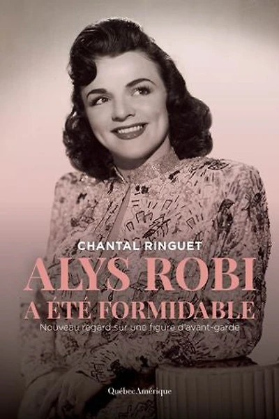 Alys Robi a été formidable: nouveau regard sur une figure d’avant-garde