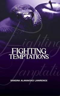 Fighting Temptations: A Personal Study Guide to True Freedom From Addictions and Character Flaws