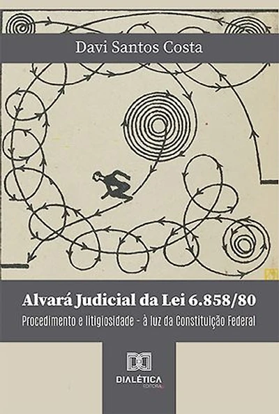 Alvará Judicial da Lei 6.858/80: procedimento e litigiosidade – à luz da Constituição Federal