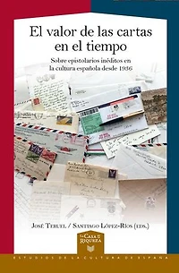 El valor de las cartas en el tiempo: sobre epistolarios inéditos en la cultura española desde 1936