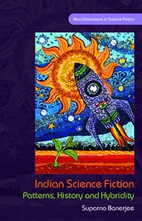 Indian Science Fiction: Patterns, History And Hybridity
