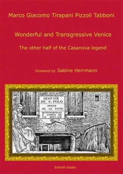 Wonderful and transgressive Venice: The other half of the Casanova legend