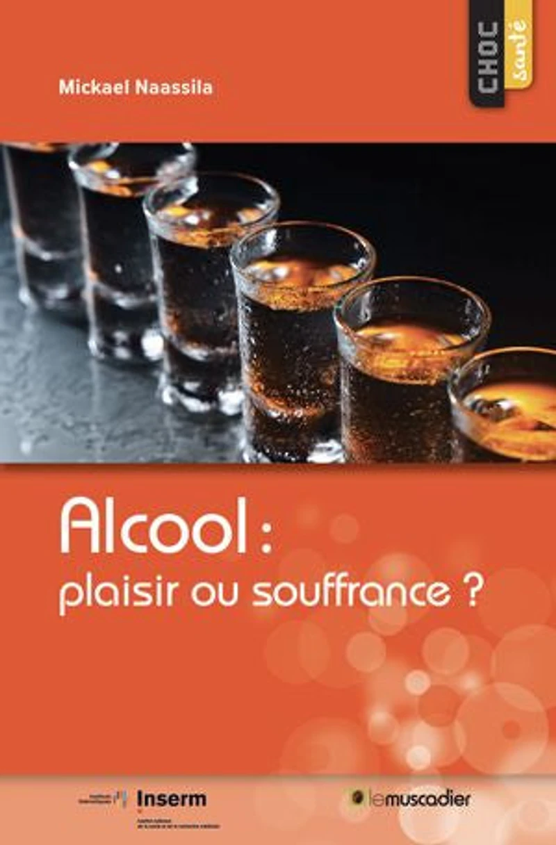 Alcool : plaisir ou souffrance ?: Guide santé