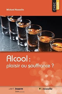 Alcool : plaisir ou souffrance ?: Guide santé
