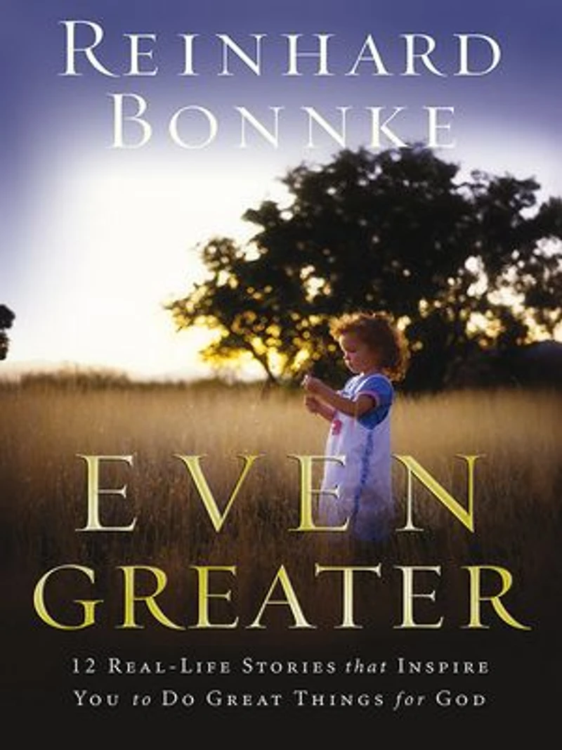 Even Greater Faith: 12 Real-Life Stories That Will Inspire You to Do Great Things for God